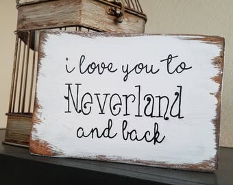 I love you to Neverland and back distressed wood sign - nursery decor - kids room - Peter Pan - Disney decor - baby shower gift
