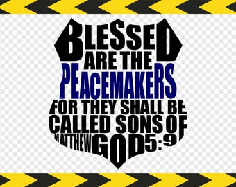 Police badge SVG Blessed are the peacemakers Officer gifts Support Decal Cut files Dxf Pdf Png