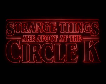 Strange Things are Afoot at the Circle K (Men's/Ladies/Kids Tshirts and Hoods) - Bill & Ted/Stranger Things Logo Parody/Mashup