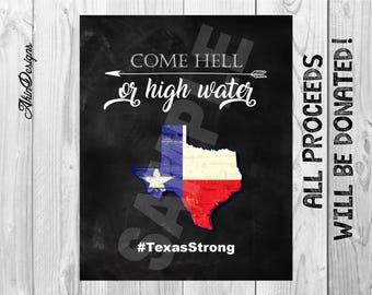 Hurricane Harvey, Harvey Donation, Texas, Come Hell or High Water, 8x10, Instant Download