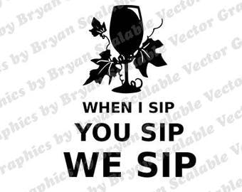 Free Free 341 When I Sip You Sip We Sip Svg Free SVG PNG EPS DXF File