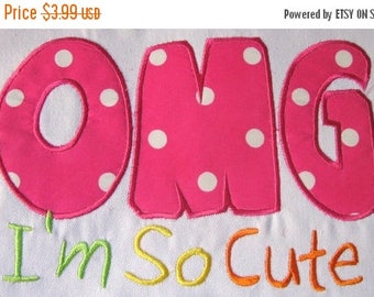ON SALE OMG I'm So Cute Machine Applique Embroidery Design - 4x4, 5x7 & 6x8