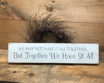 Wooden Family Sign, We May Not Have It All Together But Together We Have It All, Mothers Day Sign, Family Quote, Family Wooden Sign