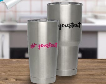 Your Text, Custom Decal, Personalized Decal, Your Text or Name, Hashtag Decal, Twitter Decal, RTIC Decal, Yeti Tumbler Decal, Tumbler Decal
