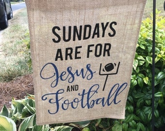 Sundays are for Jesus and Football Burlap Garden Flag (Handmade)