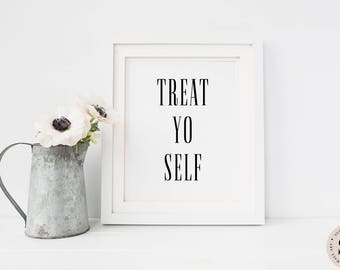 Treat Yo Self Print — Quote Print Minimalistic Print Black And White Print Printable Wall Art Digital Art Print Digital INSTANT DOWNLOAD