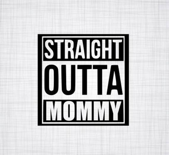 Straight Outta Mommy SVG Straight outta Mommy SVG SVG