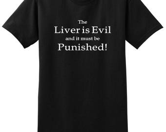 the liver is evil it must be punished shirt