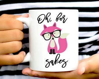 Pink Oh For Fox Sake, Pink Fox Mug, Fox Coffee Cup, Fox Coffee Mug, Fox Sake Quote Mug, Fox Sake Mug, Fox Sake Quote,Funny Fox Mug Gift