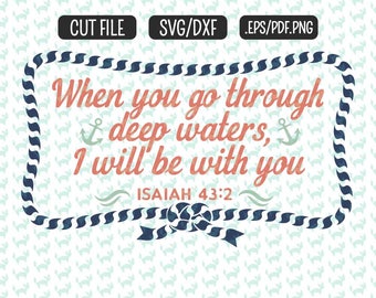 Isiah 43:2 Bible SVG, DXF, EPS, png Files for Cutting Machines Cameo or Cricut - Hurricane svg Texas svg Flood svg