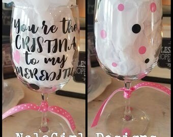 Grey's Anatomy Wine glass, Meredith to my Cristina, Cristina to my Meredith, Wine Glass, for her, Best Friends, You're my person, Yang