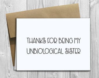 Download PRINTED Thanks for being my unbiological sister 5x7 Greeting