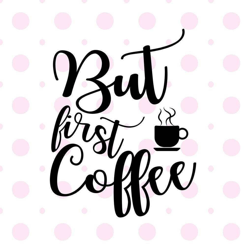 Download But first coffee svg file Vector svg cutting file Coffee ...