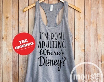 ON SALE I'm Done Adulting Where's Disney? Tank/I'm Done Adulting Disney/I'm Done Adulting Racerback