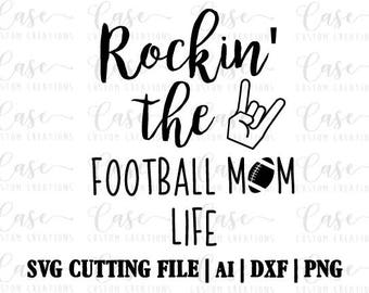 Rockin' the Football Mom Life SVG Cutting File, AI, Dxf and PNG | Instant Download | Cricut and Silhouette | Football | Mom Life