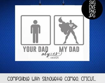 Your Dad My Dad Superman SVG, Father's Day t shirt, Dxf, Png, Jpg, Transfer paper, transfer images, Super Man, Super Hero cut file super dad