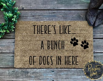 There's Like A Bunch of Dogs in Here Doormat | Funny Dog Doormat