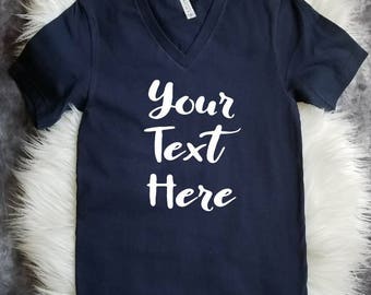 Design Your Own Shirt - Custom V-Neck Shirt - Custom T Shirt - Custom Tee - Your Text Here - Design Your Own Tee - Custom Shirts for Women