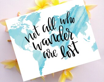 Not All Who Wander Are Lost, Wanderlust 2017, Wanderlust, World Map Watercolor, Tolkien, Lord of the Rings, The Hobbit, LOTR Print, Wander