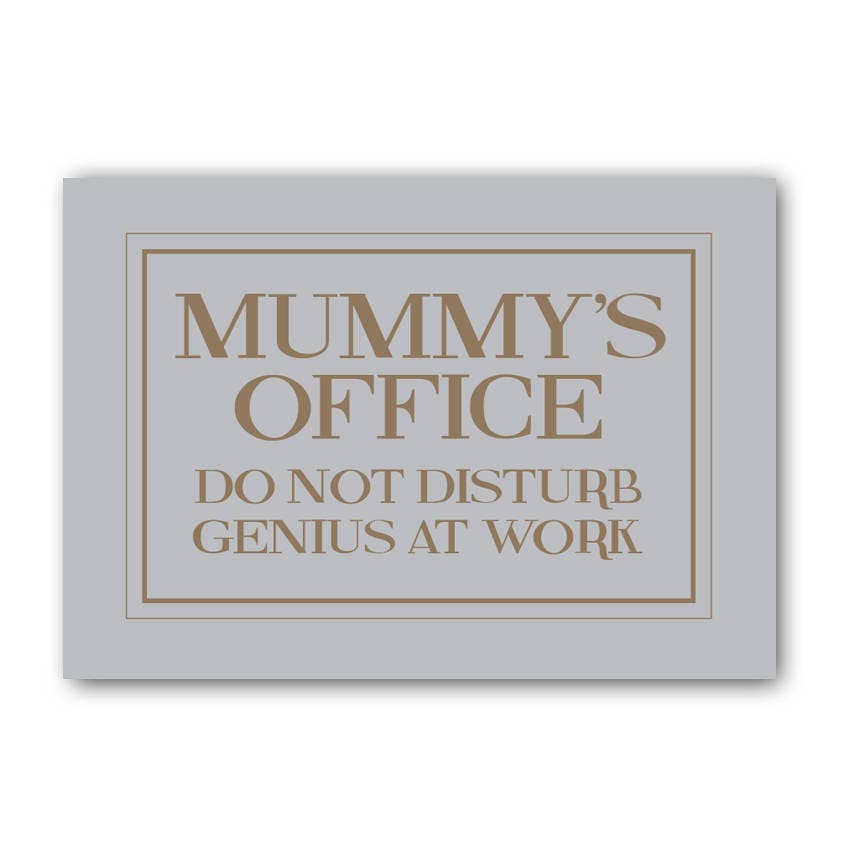 Mummy's Office Do Not Disturb Genius At Work Mummy Office