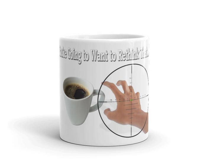 Whimsical Target Mug, Threatening Coffee Warning, You're going to want to rethink that coffee cup, perfect gift for coffee lovers, unique