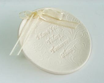 Ceramic Ring Bearer Pillow, wedding ring Dish, wedding ring holder, Hand Built Porcelain, " I Love You, Today, Tomorrow, Always"