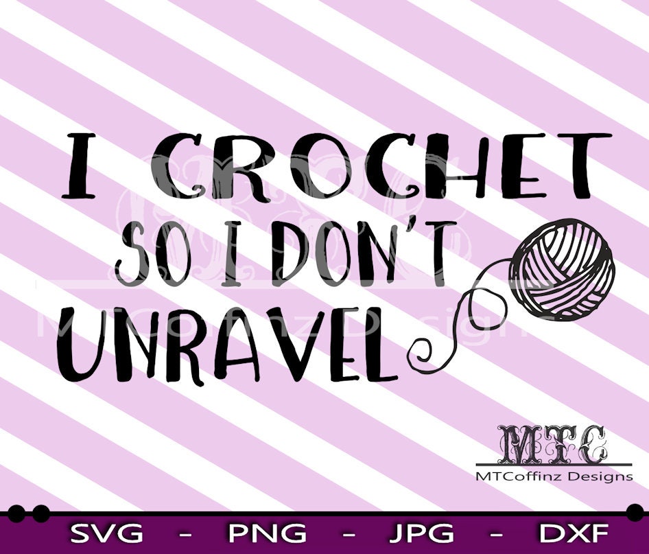 Download I Crochet so I don't Unravel SVG Cutting Files