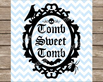 Tomb Sweet Tomb svg, Halloween svg, Haunted Mansion svg, Disney svg, Halloween, Haunted Mansion, Fall svg, Fall, Autumn, Autumn svg cricut