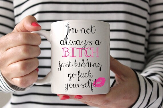 I'm not always a bitch coffee mug adult coffee mug funny coffee mug lipstick coffee mug gift mug bitch mug humorous mug coffee mug present Il_570xn