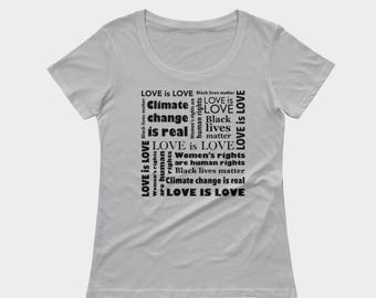 Women's rights t-shirt, Love is love, Black lives matter, Climate change is real, political apparel, statement tee for women