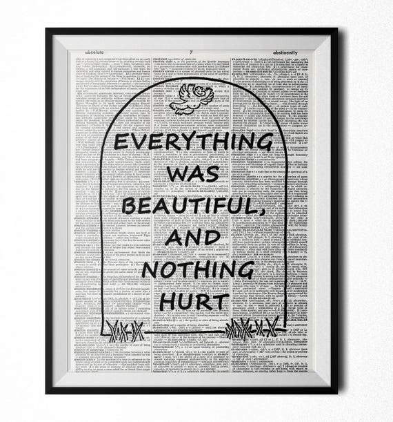 Everything was Beautiful and Nothing Hurt Kurt Vonnegut