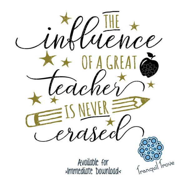 Download SVG & DXF design The Influence of a Great Teacher is Never