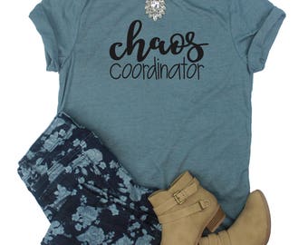 Chaos Coordinator Shirt / Teacher Shirt / Mom Shirt / Womens T-Shirt