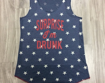 Surprise I'm Drunk Tank Top Fourth Of July 4th Of July Memorial Day Labor Day Woman's Tank