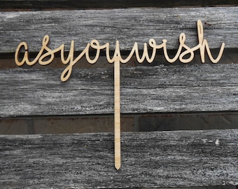 As You Wish Cake Topper. Princess Bride. True Love. Laser Cut, Or Choose Your Text. Custom Orders Welcome. Wedding, Birthday, Party