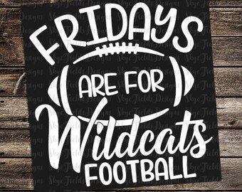 Fridays are for Wildcats Football (other teams avail upon request) SVG, JPG, PNG, Studio.3 File for Silhouette, Cameo, Cricut