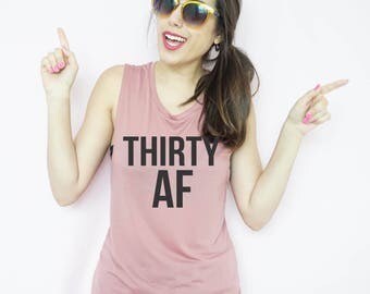 Thirty AF Muscle Tank, Customize Your Colors, S-XL, Workout Tank,Birthday Shirt, Birthday Tank, 30th birthday shirt, 30th birthday tank,