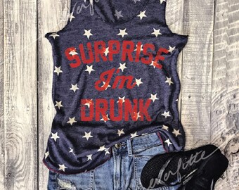 S-XL Surprise I'm Drunk..Vintage Washed Funny Tank in Faded Blue/Ivory Star,Red white blue,Patriotic,Graphic Tee,July 4th ,Star Spangled