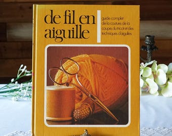 French craft book - De Fil en Aiguille - volume 1 - Sewing, cutting, knitting and needle techniques guide - vintage DIY Crafts book - 1970s