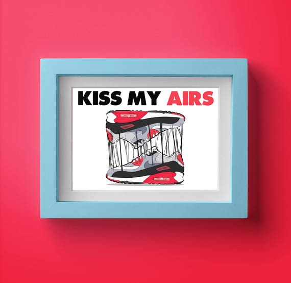 Nike Air Max infrared Kiss my airs print / poster