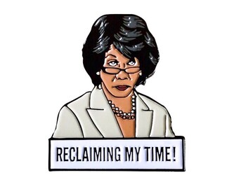 Maxine Waters - Reclaiming My Time Lapel Pin