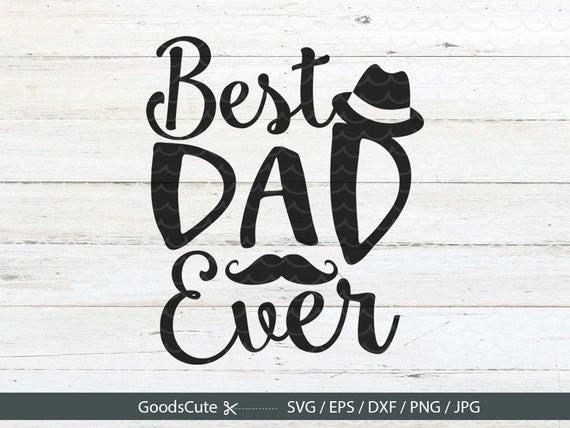 Best Dad Ever SVG, Daddy SVG Fathers Day File DIY Dad ...