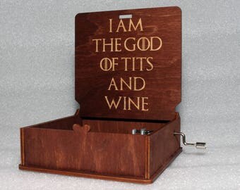I Am The God Of Tits And Wine - Engraved Wooden Music Box - "Game Of Thrones"- Tyrion Lannister - Hand Crank Movement