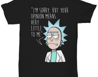 Funny Rick and Morty Shirt ( All Sizes ) - Rick & Morty T-shirt – Awesome Rick and Morty Gift - Rick Sanchez Your Opinion Means Little Tee