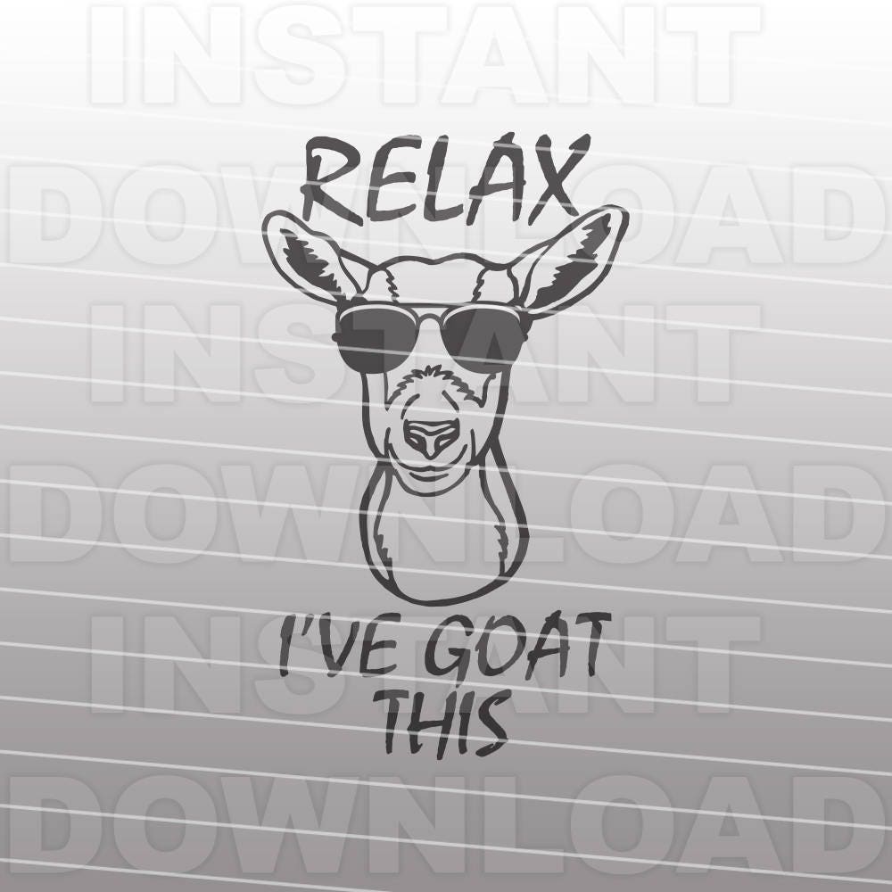 Download Relax I've GOAT This SVG File,Goat SVG,Farm svg,4h svg ...