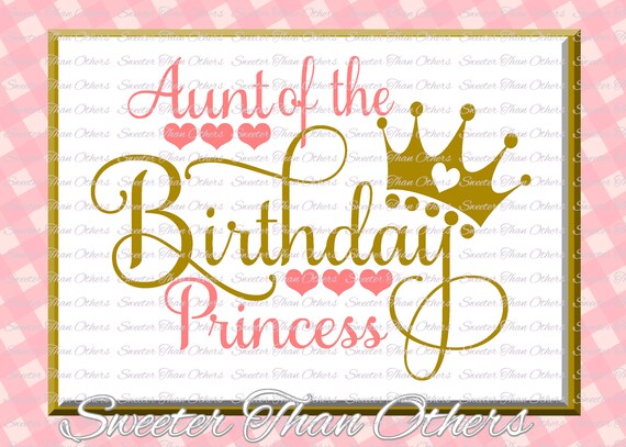 Download Birthday Princess SVG Birthday cut file Aunt of Silhouette