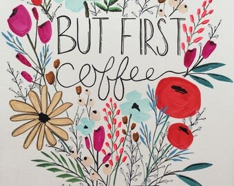 Floral 'But First Coffee' Bouquet Acrylic Painting, coffee art, kitchen decor, floral wall art, colorful coffee flowers