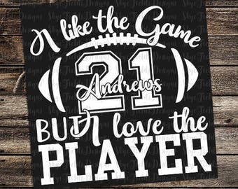 I Like the Game, but I Love the Player Custom Number & Name SVG, JPG, PNG or Studio.3 File for Silhouette, Cameo, Cricut, Football, Player