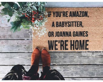 The ORIGINAL "If You're Amazon, A Babysitter, or Joanna Gaines We're Home" Doormat, Doormats, Rugs, Joanna Gaines, Shop Josie B
