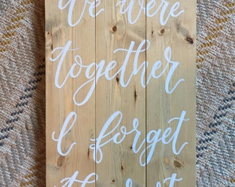 We were together I forget the rest - rustic wood sign - Weathered Oak Stain - wedding sign